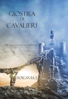   Giostra Di Cavalieri (Libro #16 In L’anello Dello Stregone)