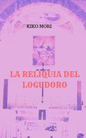   LA RELIQUIA DEL LOGUDORO