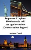 Imparare l’Inglese: 100 domande utili per ogni occasione