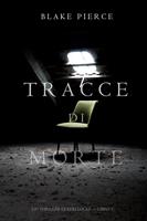   Tracce di Morte (Un Thriller di Keri Locke -- Libro #1)