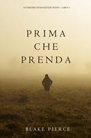   Prima Che Prenda (Un Mistero di Mackenzie White—Libro 4)
