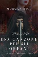   Una Canzone Per Gli Orfani (Un Trono per due Sorelle—Libro Tre)