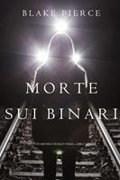   Morte Sui Binari (Un Mistero di Riley Paige—Libro 12)