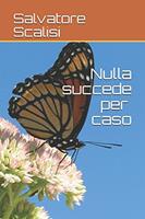   Nulla succede per caso