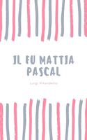  IL FU MATTIA PASCAL