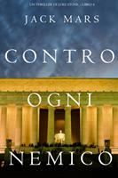   Contro Ogni Nemico (Un thriller di Luke Stone – Libro 4)