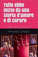 TUTTO EBBE INIZIO DA UNA STORIA D'AMORE E DI CURARO