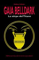 GAIA BELLDARK - LA STIRPE DEL TITANO