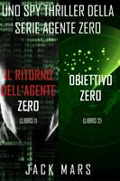   Bundle dei spy thriller della serie Agente Zero: Il ritorno dell’Agente Zero (#1) e Obiettivo Zero (#2)
