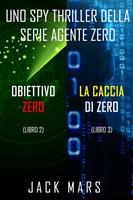   Bundle dei spy thriller della serie Agente Zero: Obiettivo Zero (#2) e La caccia di Zero (#3)