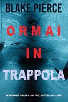   Ormai in trappola (Un emozionante thriller di Laura Frost, agente dell’FBI — Libro 3)