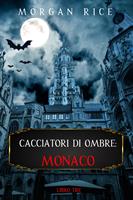   Cacciatori Di Ombre: Monaco (Cacciatori Di Ombre – Libro Tre)