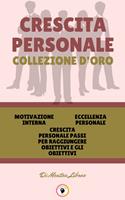   MOTIVAZIONE INTERNA - CRESCITA PERSONALE PASSI PER RAGGIUNGERE OBIETTIVI E GLI OBIETTIVI - ECCELLENZA PERSONALE (3 LIBRI)
