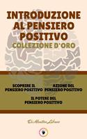 SCOPRIRE IL PENSIERO POSITIVO - IL POTERE DEL PENSIERO POSITIVO - AZIONE DEL PENSIERO POSITIVO (3 LIBRI)