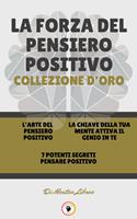 L'ARTE DEL PENSIERO POSITIVO - 7 POTENTI SEGRETI PENSARE POSITIVO - LA CHIAVE DELLA TUA MENTE ATTIVA IL GENIO IN TE (3 LIBRI)