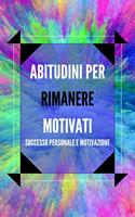 ABITUDINI PER RIMANERE MOTIVATI