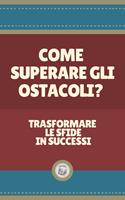 COME SUPERARE GLI OSTACOLI?: Trasformare le sfide in successi