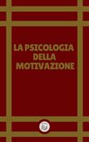 LA PSICOLOGIA DELLA MOTIVAZIONE