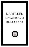 L'ARTE DEL LINGUAGGIO DEL CORPO