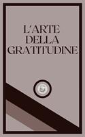   L'ARTE DELLA GRATITUDINE