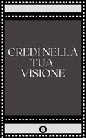   CREDI NELLA TUA VISIONE
