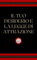   IL TUO DESIDERIO E LA LEGGE ATTRAZIONE