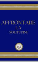   AFFRONTARE LA SOLITUDINE
