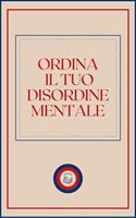 ORDINA IL TUO DISORDINE MENTALE