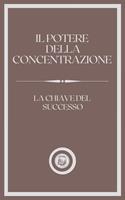 IL POTERE DELLA CONCENTRAZIONE: LA CHIAVE DEL SUCCESSO