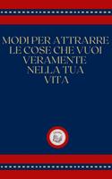 MODI PER ATTRARRE LE COSE CHE VUOI VERAMENTE NELLA TUA VITA