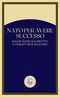   NATO PER AVERE SUCCESSO