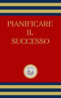   PIANIFICARE IL SUCCESSO