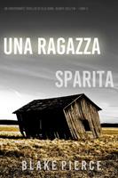   Una ragazza sparita (Un thriller mozzafiato con l’agente dell’FBI Ella Dark – Libro 5)