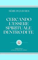 CERCANDO L'ESSERE SPIRITUALE DENTRO DI TE