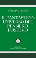 IL FANTASTICO UNIVERSO DEL PENSIERO POSITIVO