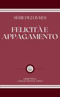   FELICITÀ E APPAGAMENTO