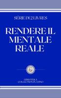   RENDERE IL MENTALE REALE
