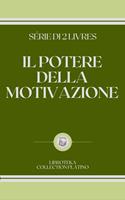 IL POTERE DELLA MOTIVAZIONE