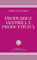PRODURRE E GESTIRE LA PRODUTTIVITÀ