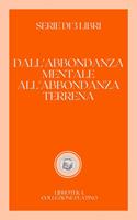   DALL'ABBONDANZA MENTALE ALL'ABBONDANZA TERRENA
