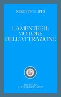LA MENTE È IL MOTORE DELL'ATTRAZIONE