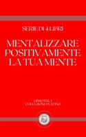 MENTALIZZARE POSITIVAMENTE LA TUA MENTE