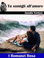   Tu somigli all’amore