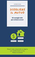   Scegliere il mutuo - 10 consigli utili per evitare errori