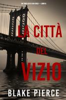  La città del vizio: Un thriller di Ava Gold (Libro 6)