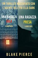   Bundle dei Thriller di Ella Dark: Una ragazza sola (#1) e Una ragazza presa (#2)