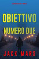  Obiettivo numero due (Il gioco della spia—Libro #2)