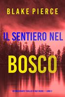   Il sentiero nel bosco (Un emozionante thriller di May Moore — Libro 3)