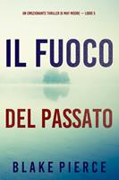   Il fuoco del passato (Un emozionante thriller di May Moore — Libro 5)