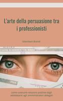 L'arte della persuasione tra i professionisti